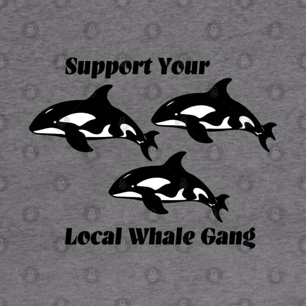 Support your local whale gang by Penny Lane Designs Co.